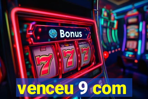 venceu 9 com